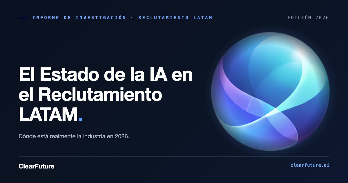 El Estado de la IA en el Reclutamiento LATAM 2026: Informe de Investigación